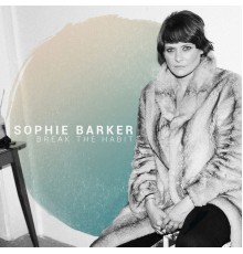 Sophie Barker - Break the Habit