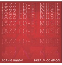 Sophie Hardy - Deeply Common
