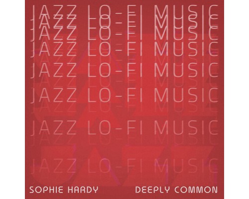 Sophie Hardy - Deeply Common Sophie Hardy - Deeply Common