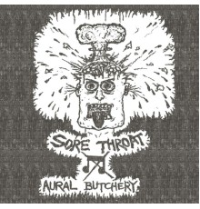 Sore Throat - Aural Butchery