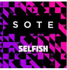 Sote - Selfish