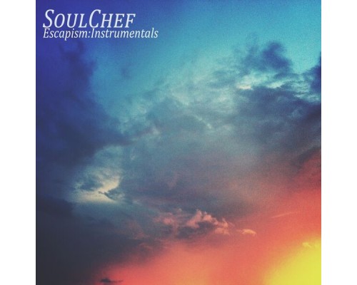 SoulChef - Escapism: Instrumentals