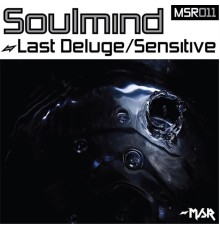 SoulMind - Last Deluge/Sensitive