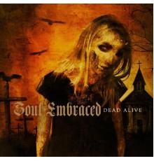 Soul Embraced - Dead Alive