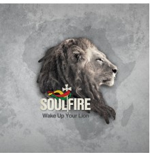 Soul Fire - Wake Up Your Lion