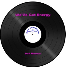 Soul Masters - We'Ve Got Energy