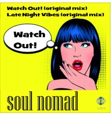Soul Nomad - Watch Out! EP (Original Mix)