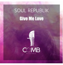 Soul Republik - Give Me Love