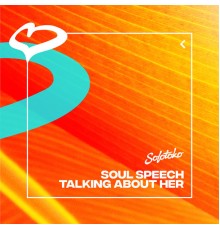 Soul Speech - Talking About Her