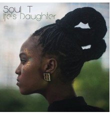 Soul T - Ife's Daughter