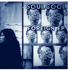 Soulcool - Foreign EP