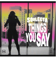 Soulecta - Things You Say