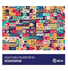 Soulfuledge - Fight with Frustration