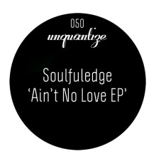 Soulfuledge - Ain't No Love EP