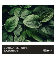 Soulfuledge - Step in Line / Brazilica