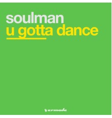 Soulman - U Gotta Dance