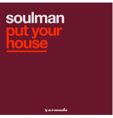 Soulman - Put Your House