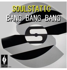 Soulstatic - Bang Bang Bang