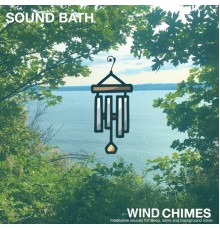 Sound Bath - Wind Chimes : meditative sounds for sleep, asmr and background noise