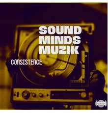 Sound Minds Muzik - Consistence