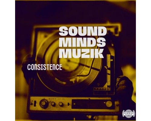 Sound Minds Muzik - Consistence