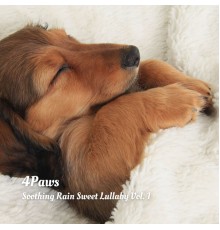 Sounds Dogs Love, Nature Therapy, Bedtime Baby - 4 Paws: Soothing Rain Sweet Lullaby Vol. 1