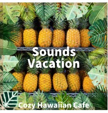 Sounds Vacation - Cozy Hawaiian Cafe