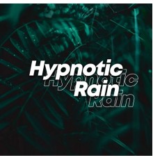 Sounds of Nature - Hypnotic Rain