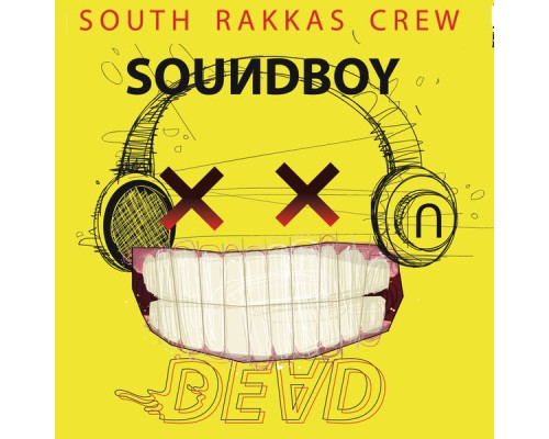 South Rakkas Crew - Soundboy Dead