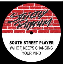 South Street Player - (Who?) Keeps Changing Your Mind