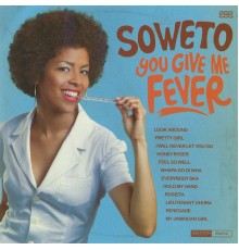 Soweto - You Give Me Fever