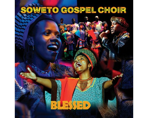 Soweto Gospel Choir - Blessed