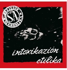 Soziedad Alkoholika - Intoxikazión Etílika