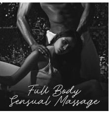 Spa Chillout Music Collection - Full Body Sensual Massage