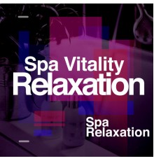 Spa Relaxation - Spa Vitality - Relaxation