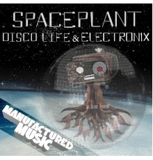 SpacePlant - Disco Life / Electronix