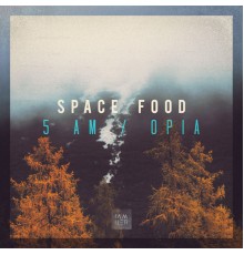 Space Food - 5 AM / Opia