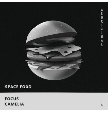 Space Food - Focus / Camelia