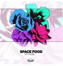 Space Food - So Close