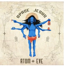 Space Jesus - Atom + Eve