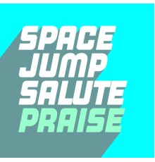 Space Jump Salute - Praise