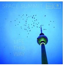 Space Summit - Life This Way