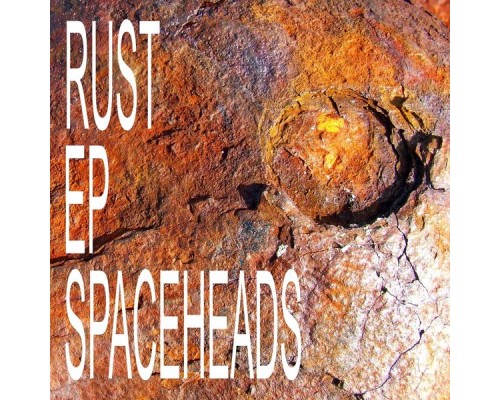 Spaceheads - Rust - EP