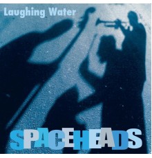 Spaceheads - Laughing Water