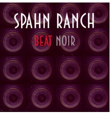 Spahn Ranch - Beat Noir