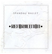 Spandau Ballet - Reformation