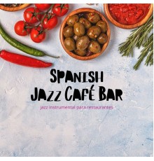 Spanish Jazz Café Bar - Jazz Instrumental para Restaurantes