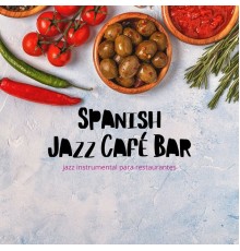 Spanish Jazz Café Bar - Jazz Instrumental para Restaurantes