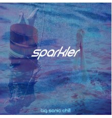 Sparkler - Big Sonic Chill