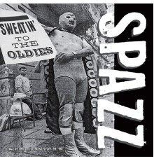 Spazz - Sweatin' to the Oldies